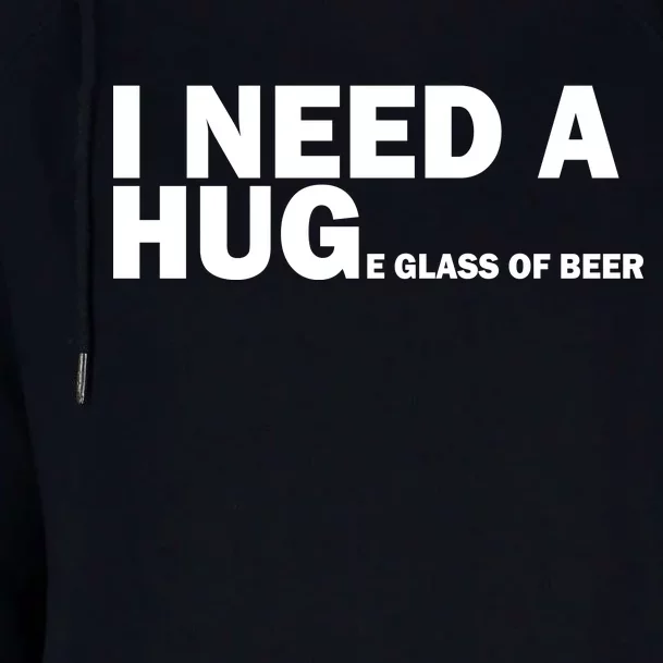 I Need A Hug Huge Glass Of Beer Womens Funnel Neck Pullover Hood