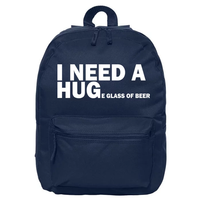 I Need A Hug Huge Glass Of Beer 16 in Basic Backpack