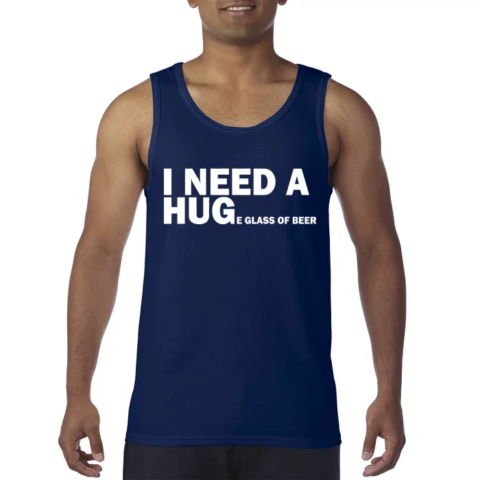 I Need A Hug Huge Glass Of Beer Tank Top