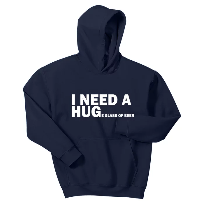 I Need A Hug Huge Glass Of Beer Kids Hoodie