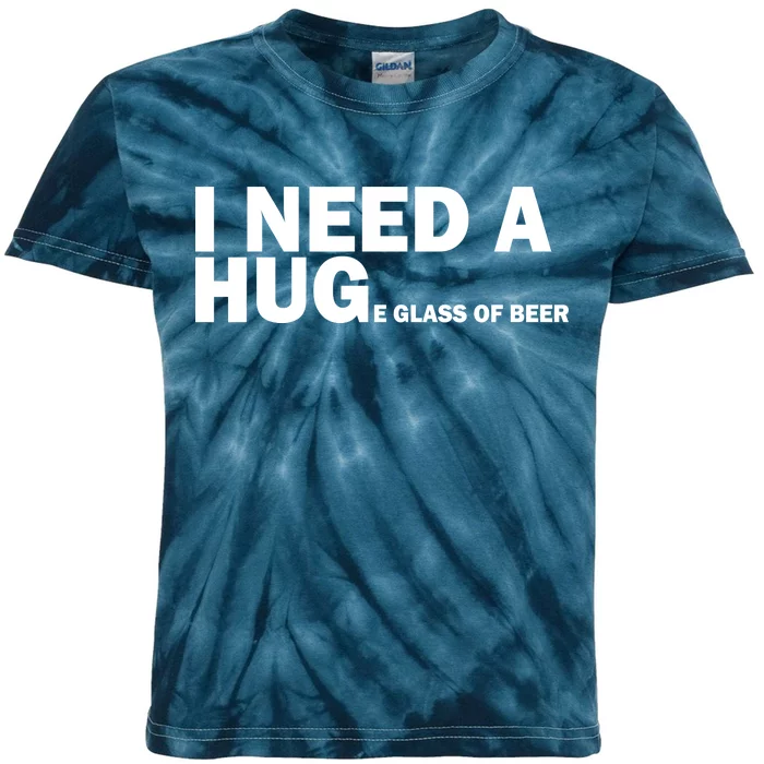 I Need A Hug Huge Glass Of Beer Kids Tie-Dye T-Shirt