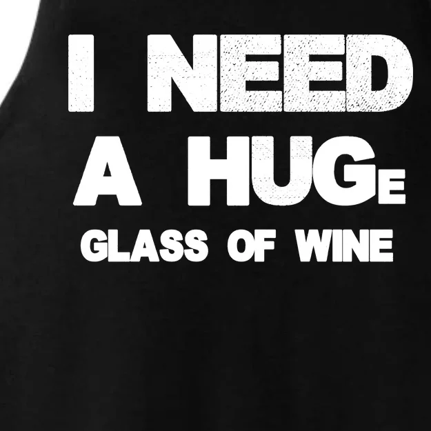 I Need a HUGe Glass of Wine Ladies Tri-Blend Wicking Tank