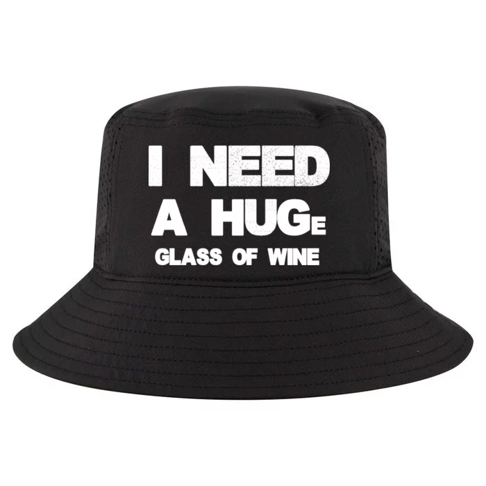 I Need a HUGe Glass of Wine Cool Comfort Performance Bucket Hat