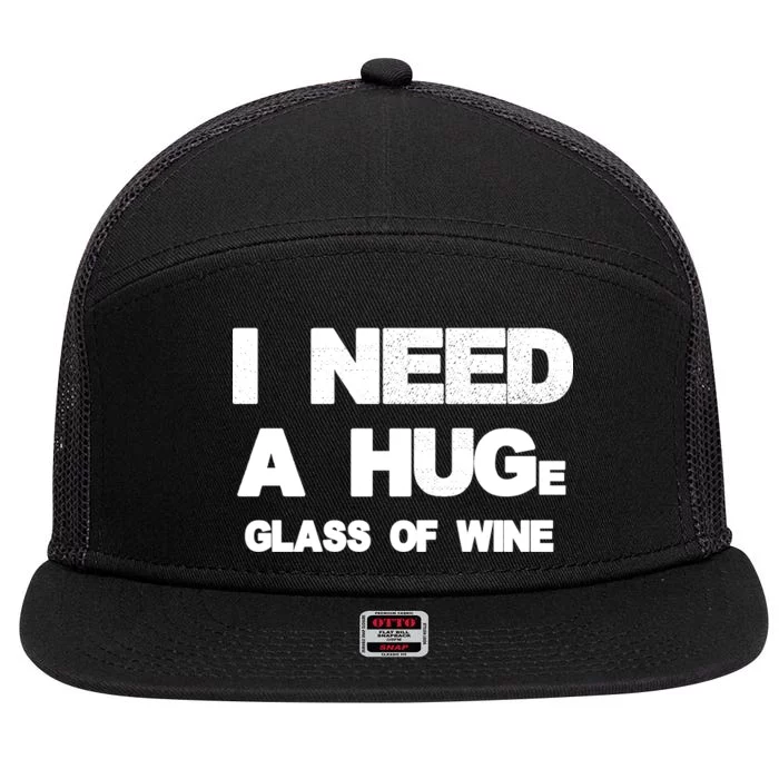 I Need a HUGe Glass of Wine 7 Panel Mesh Trucker Snapback Hat