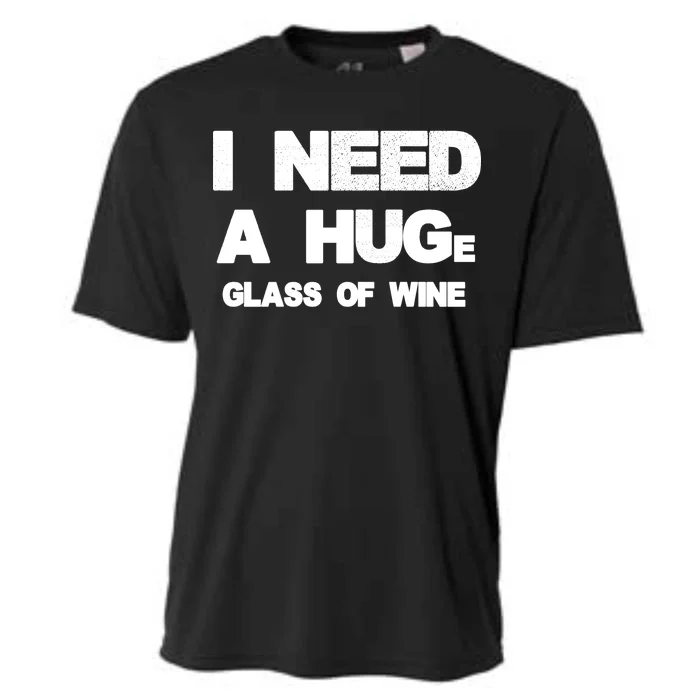 I Need a HUGe Glass of Wine Cooling Performance Crew T-Shirt