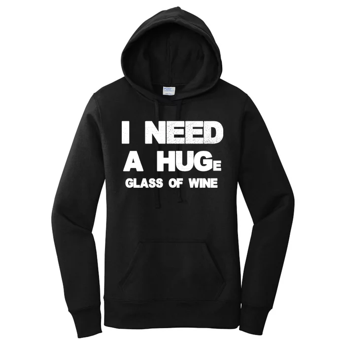 I Need a HUGe Glass of Wine Women's Pullover Hoodie