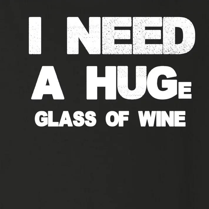 I Need a HUGe Glass of Wine Toddler Long Sleeve Shirt