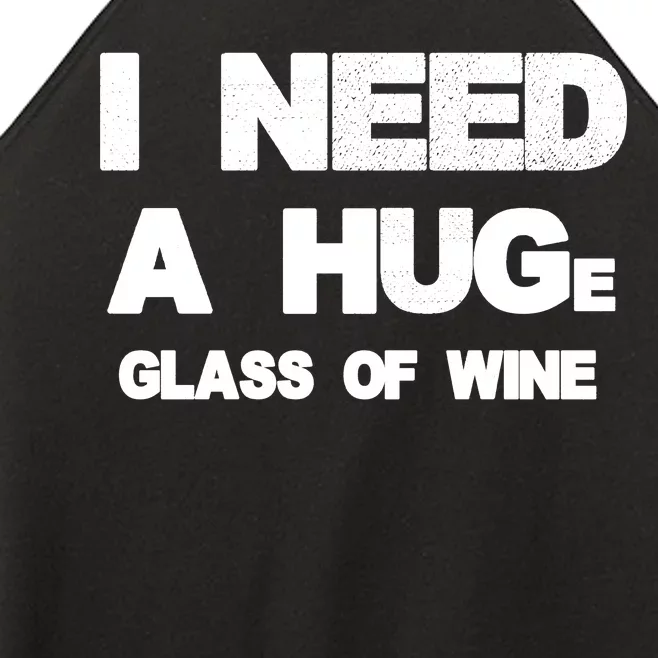 I Need a HUGe Glass of Wine Women’s Perfect Tri Rocker Tank