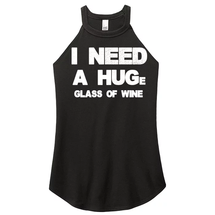 I Need a HUGe Glass of Wine Women’s Perfect Tri Rocker Tank