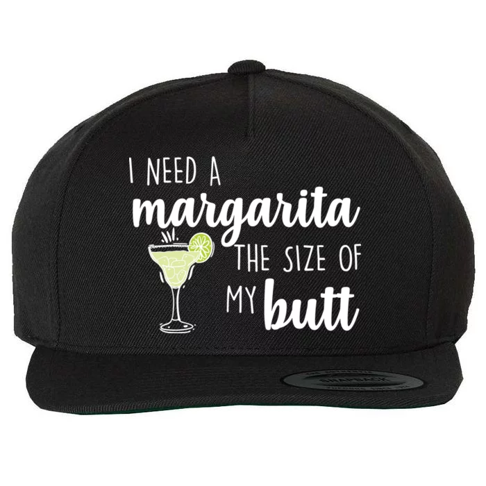 I Need A Margarita The Size Of My Butt Wool Snapback Cap