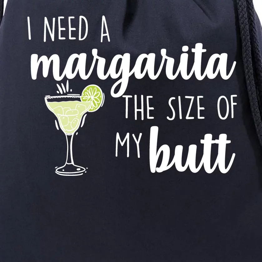 I Need A Margarita The Size Of My Butt Drawstring Bag