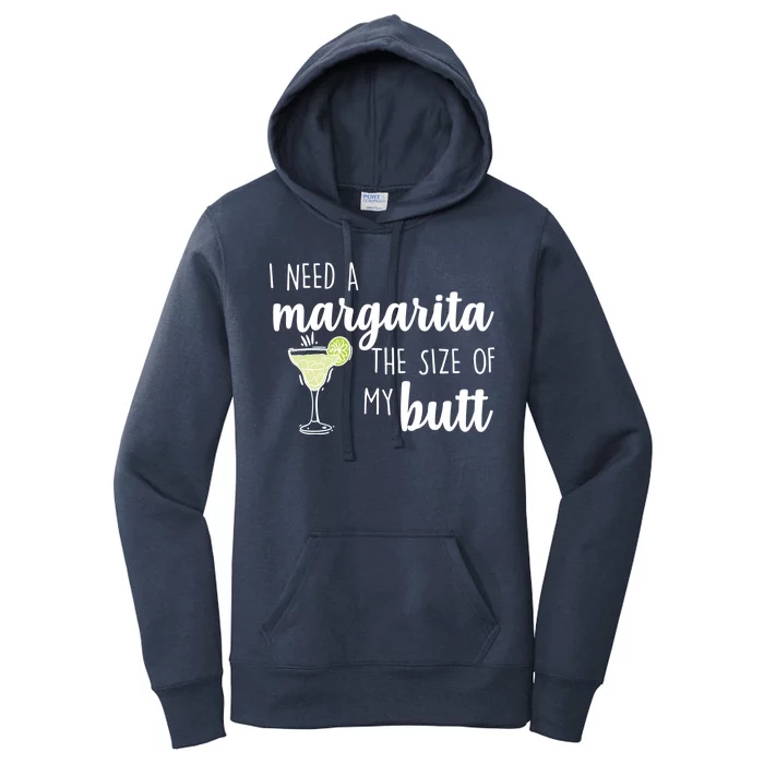 I Need A Margarita The Size Of My Butt Women's Pullover Hoodie