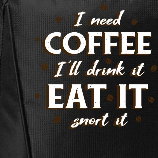 I Need Coffee Drink Eat Snort City Backpack