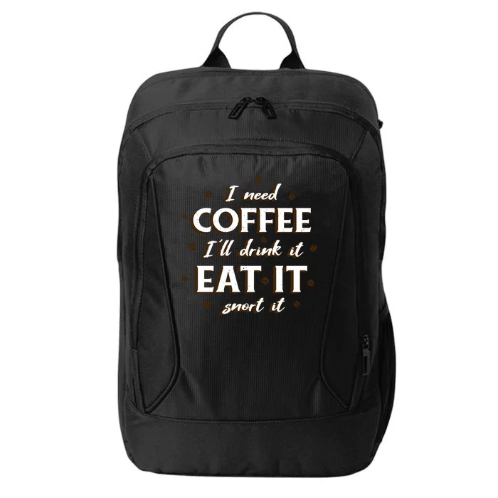 I Need Coffee Drink Eat Snort City Backpack