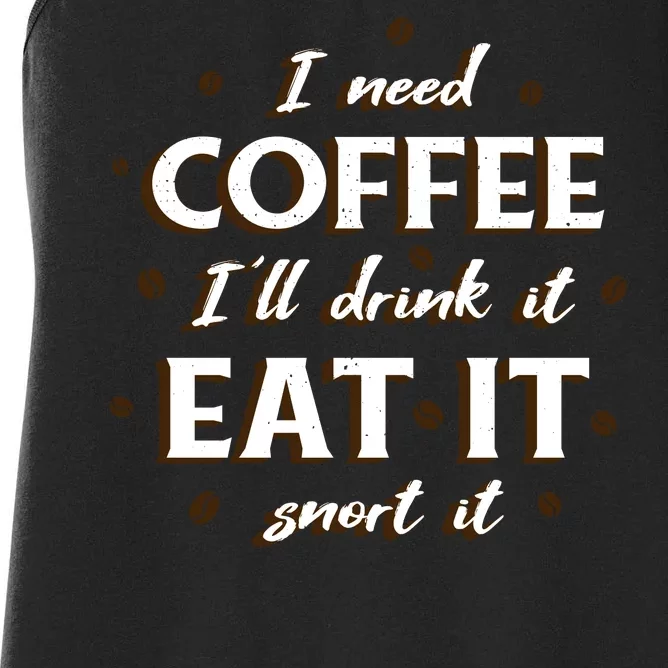 I Need Coffee Drink Eat Snort Women's Racerback Tank