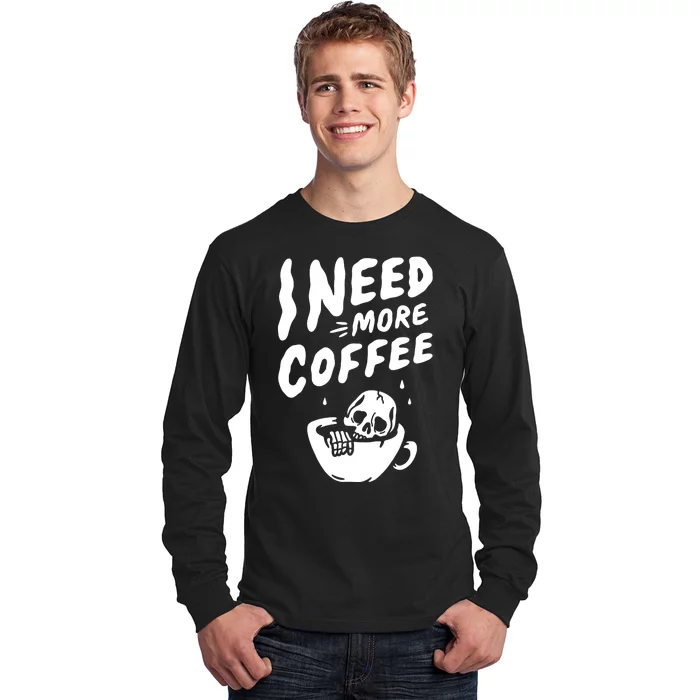 I Need More Coffee Funny Skeleton Long Sleeve Shirt