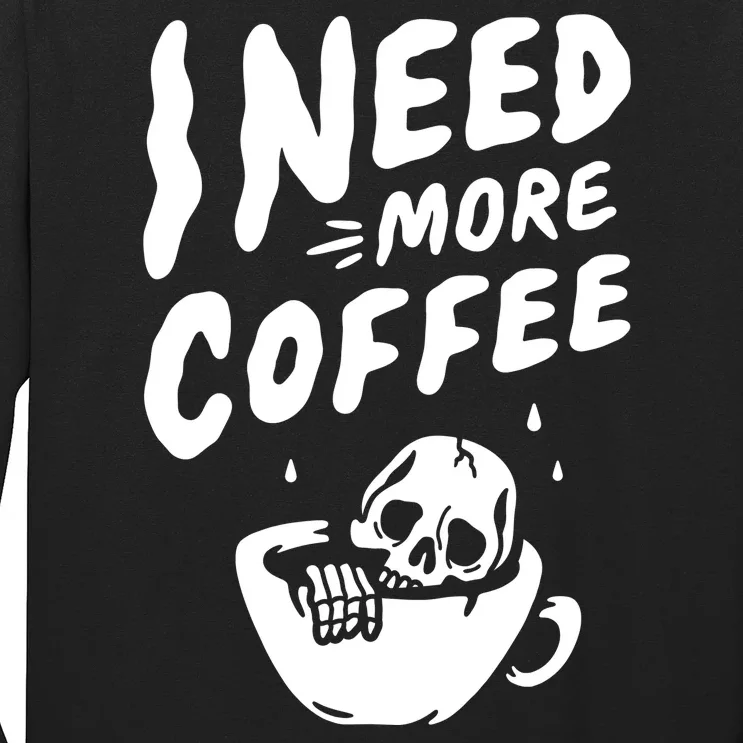 I Need More Coffee Funny Skeleton Long Sleeve Shirt