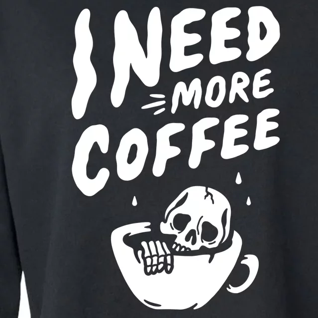 I Need More Coffee Funny Skeleton Cropped Pullover Crew