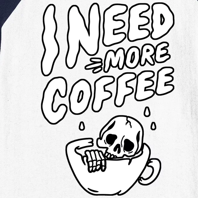 I Need More Coffee Funny Skeleton Baseball Sleeve Shirt