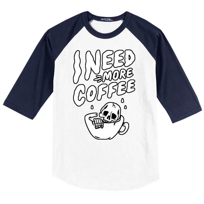 I Need More Coffee Funny Skeleton Baseball Sleeve Shirt