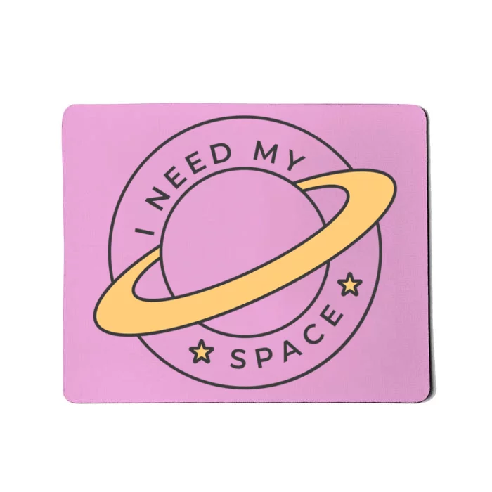 I Need My Space Planet Mousepad