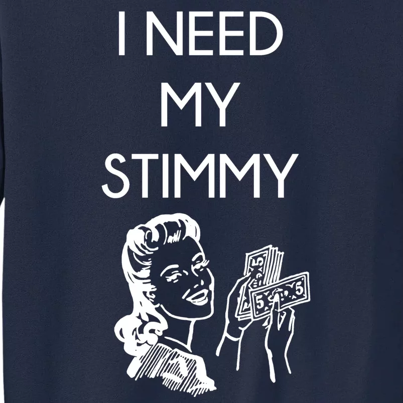 I Need My Stimmy Funny Stimulus Check Tall Sweatshirt