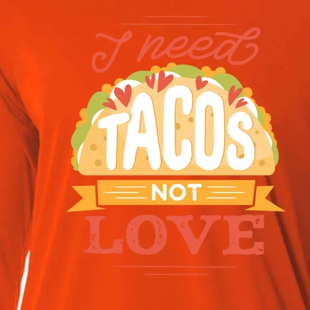 I Need Tacos Not love Cooling Performance Long Sleeve Crew