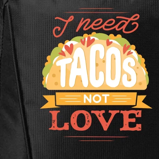 I Need Tacos Not love City Backpack