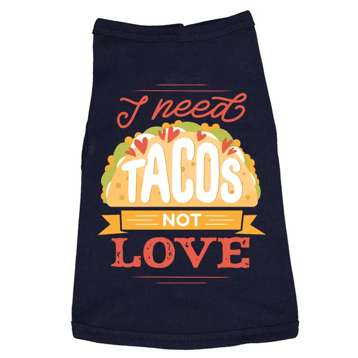 I Need Tacos Not love Doggie Tank