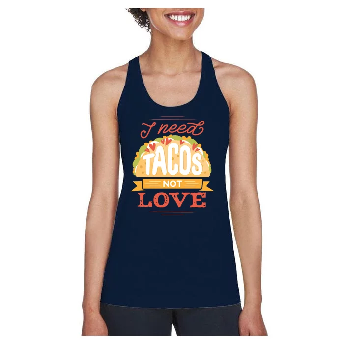 I Need Tacos Not love Women's Racerback Tank