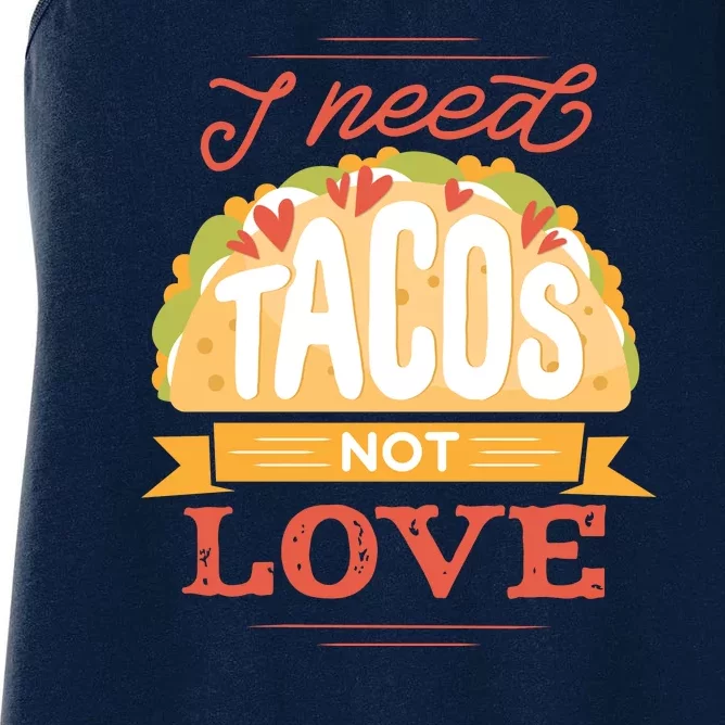 I Need Tacos Not love Women's Racerback Tank