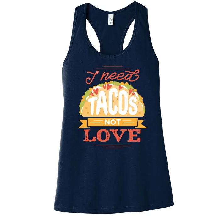 I Need Tacos Not love Women's Racerback Tank