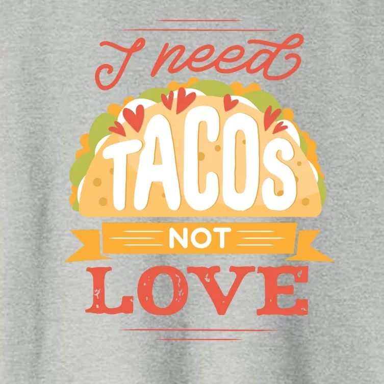 I Need Tacos Not love Women's Crop Top Tee