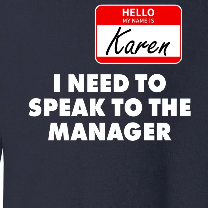 I Need To Speak To The Manager Karen Costume Toddler Sweatshirt