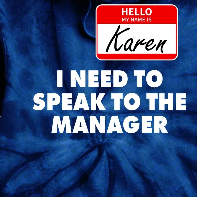 I Need To Speak To The Manager Karen Costume Tie Dye Hoodie