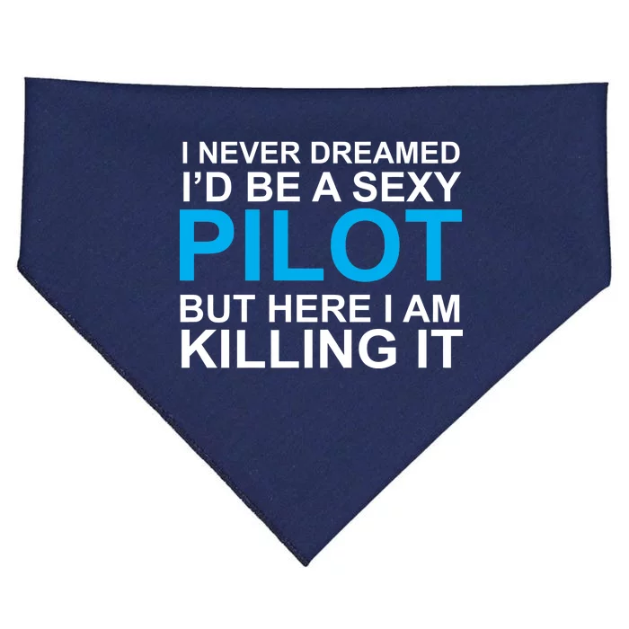 I Never Dreamed I'd Be A Sexy Pilot USA-Made Doggie Bandana