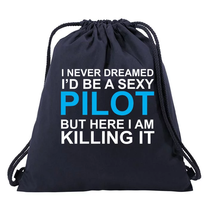 I Never Dreamed I'd Be A Sexy Pilot Drawstring Bag