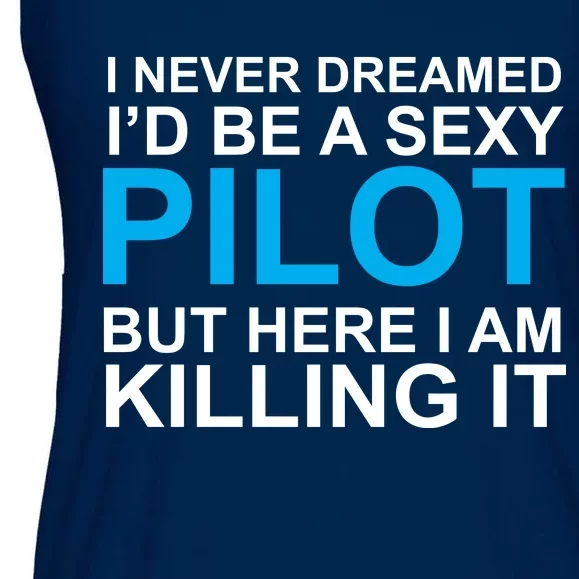 I Never Dreamed I'd Be A Sexy Pilot Ladies Essential Flowy Tank