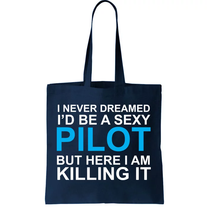 I Never Dreamed I'd Be A Sexy Pilot Tote Bag