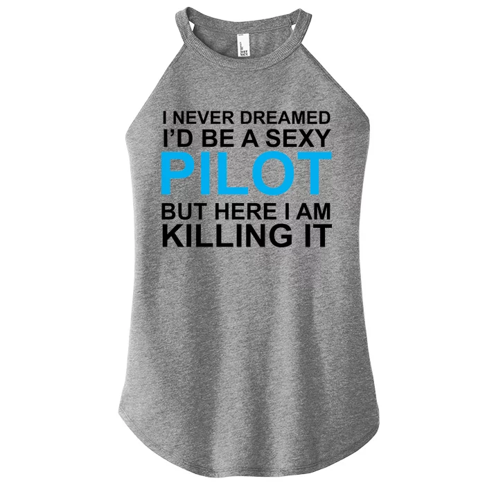 I Never Dreamed I'd Be A Sexy Pilot Women’s Perfect Tri Rocker Tank