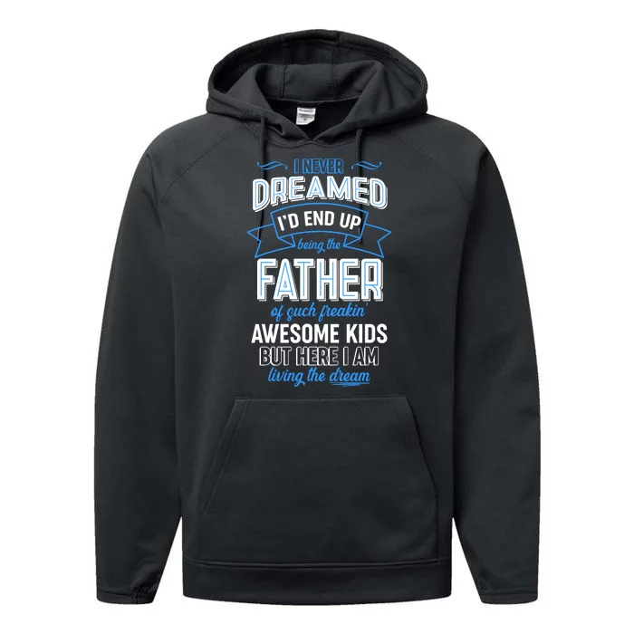 I Never Dreamed I'd End Up Being The Father Of Awesome Kids Performance Fleece Hoodie