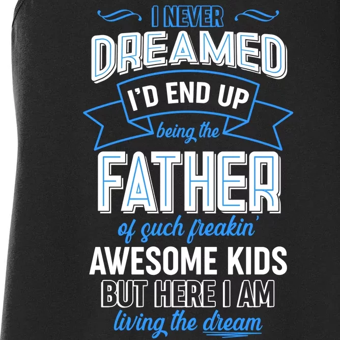 I Never Dreamed I'd End Up Being The Father Of Awesome Kids Women's Racerback Tank