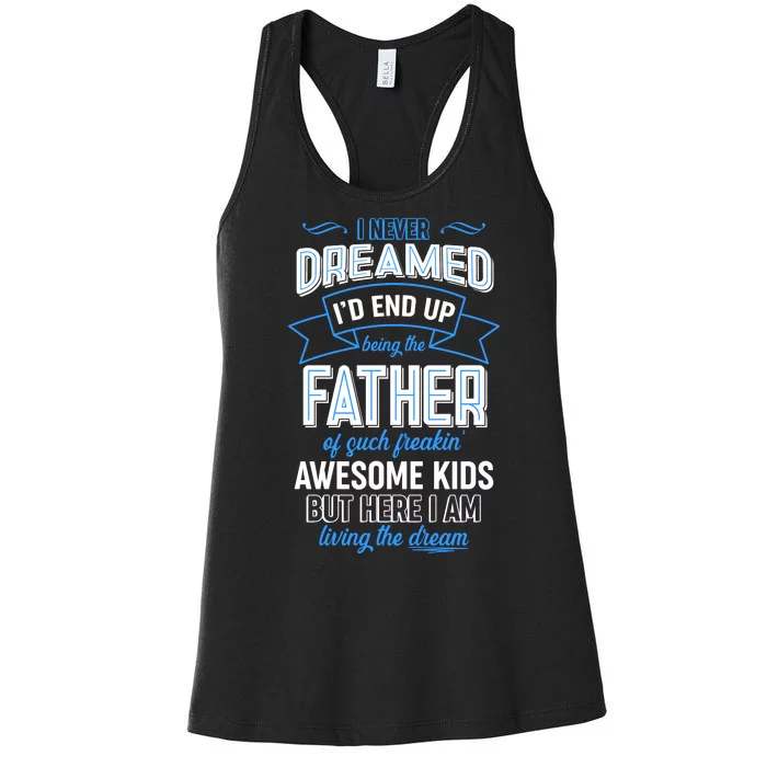 I Never Dreamed I'd End Up Being The Father Of Awesome Kids Women's Racerback Tank