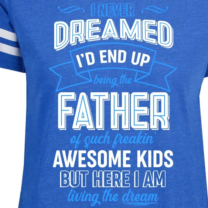 I Never Dreamed I'd End Up Being The Father Of Awesome Kids Enza Ladies Jersey Football T-Shirt