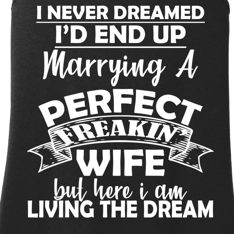 I Never Dreamed I'd End Up Marrying A Perfect Wife Ladies Essential Tank