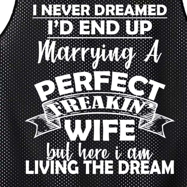 I Never Dreamed I'd End Up Marrying A Perfect Wife Mesh Reversible Basketball Jersey Tank