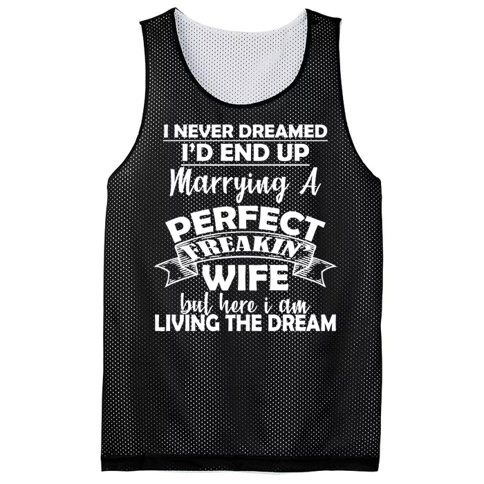 I Never Dreamed I'd End Up Marrying A Perfect Wife Mesh Reversible Basketball Jersey Tank