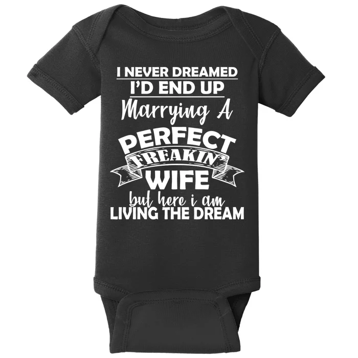 I Never Dreamed I'd End Up Marrying A Perfect Wife Baby Bodysuit