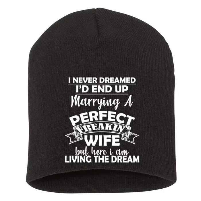 I Never Dreamed I'd End Up Marrying A Perfect Wife Short Acrylic Beanie