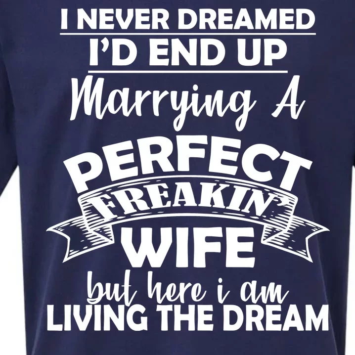 I Never Dreamed I'd End Up Marrying A Perfect Wife Sueded Cloud Jersey T-Shirt